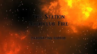 The Station Nightclub Fire  A Short Documentary  Fascinating Horror [upl. by Akilak64]