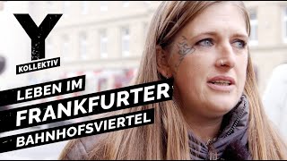 Zwischen Junkies und Hipstern Leben im Frankfurter Bahnhofsviertel [upl. by Enilamme]